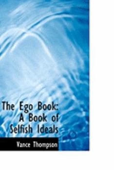 Paperback The Ego Book: A Book of Selfish Ideals Book