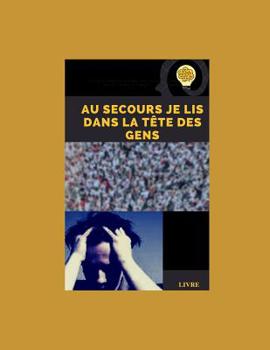 Paperback Au secours je lis dans la tête des gens: la pensée des gens [French] Book