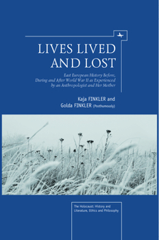 Paperback Lives Lived and Lost: East European History Before, During, and After World War II as Experienced by an Anthropologist and Her Mother Book