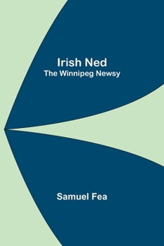 Paperback Irish Ned; The Winnipeg Newsy Book