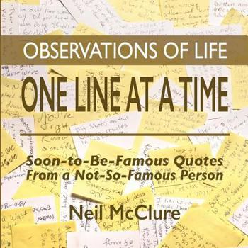 Paperback Observations of Life One Line at a Time: Soon-to-be-Famous Quotes from a Not-So-Famous Person Book