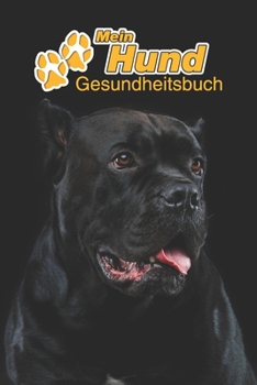 Mein Hund Gesundheitsbuch: Cane Corso Italiano | 109 Seiten, 15cm x 23cm ca. A5 | Notizbuch zum Ausfüllen für Impfungen, Tierarztbesuche, ... Hundebesitzer | Eintragbuch (German Edition)