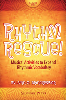 Paperback Rhythm Rescue!: Musical Activities to Expand Rhythmic Vocabulary Book