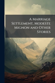 Paperback A Marriage Settlement, Modeste Mignon and Other Stories Book