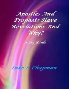 Paperback Apostles And Prophets Have Revelations And Why? Study Guide Book