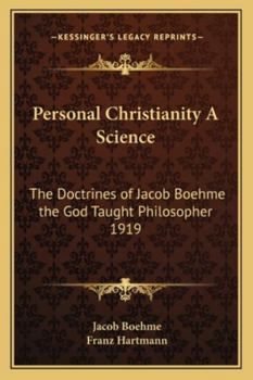 Paperback Personal Christianity A Science: The Doctrines of Jacob Boehme the God Taught Philosopher 1919 Book