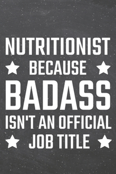 Nutritionist because Badass isn't an official Job Title: Nutritionist Dot Grid Notebook, Planner or Journal | 110 Dotted Pages | Office Equipment, ... Gift Idea for Christmas or Birthday