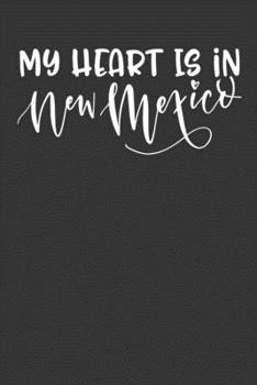 My Heart Is In New Mexico: 6x9 120 Page United State Travel Planning Journal