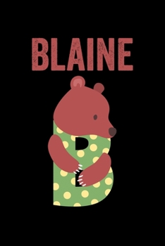 Paperback Blaine: Journal (Diary, Notebook) Personalized Custom Name Alphabet Bear Birthday Gift for Boys Book
