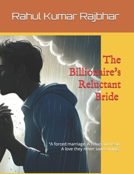 The Billionaire's Reluctant Bride: “A forced marriage. A reluctant heart. A love they never saw coming.”