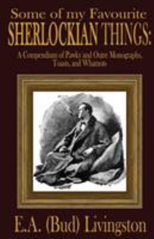 Paperback Some of my Favorite Sherlockian Things: A Compendium of Pawky and Outré Monographs, Toasts and Whatnots Book