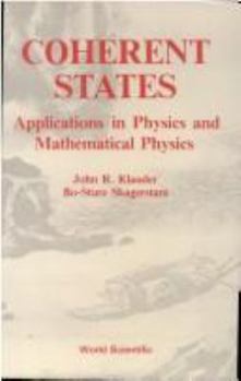 Hardcover Coherent States: Applications in Physics and Mathematical Physics Book