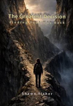 Paperback The Greatest Decision: Finding Your Way Back Book