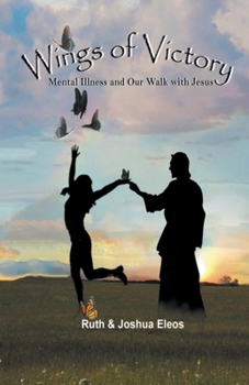 Paperback Wings of Victory: Mental Illness and Our Walk with Jesus Book