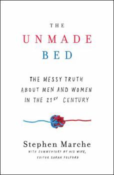 Hardcover The Unmade Bed: The Messy Truth about Men and Women in the 21st Century Book