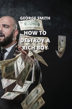 Paperback How to Destroy a Rich Boy Book