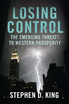Hardcover Losing Control: The Emerging Threats to Western Prosperity Book