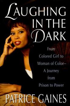 Hardcover Laughing in the Dark: From Colored Girl to Woman of Color--A Journey from Prison to Power Book