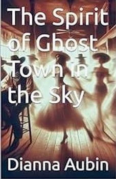 Paperback The Spirit of Ghost Town in the Sky Book
