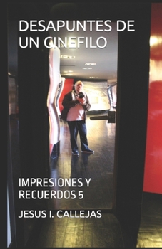 Paperback Desapuntes de Un Cinefilo: Impresiones Y Recuerdos 5 [Spanish] Book