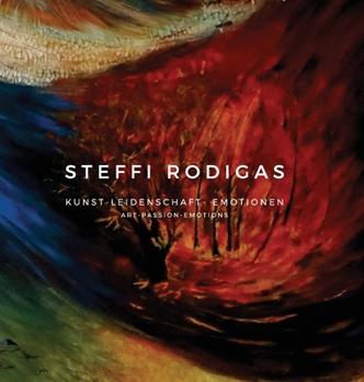 Hardcover Steffi Rodigas: Art-Passion-Emotions [German] Book