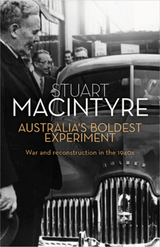Paperback Australia's Boldest Experiment: War and Reconstruction in the 1940s Book
