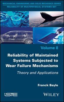 Hardcover Reliability of Maintained Systems Subjected to Wear Failure Mechanisms: Theory and Applications Book