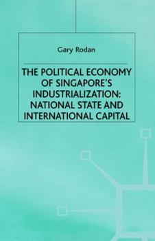 Hardcover The Political Economy of Singapore's Industrialization: National State and International Capital Book