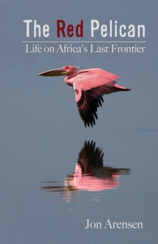 Paperback The Red Pelican: Life on Africa's Last Frontier Book