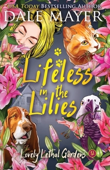 Lifeless in the Lilies - Book #12 of the Lovely Lethal Gardens