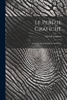 Paperback Le Perizie Grafiche: Tema Svolto in Pubblica Conferenza Book