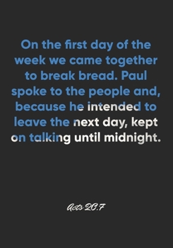 Acts 20:7 Notebook: On the first day of the week we came together to break bread. Paul spoke to the people and, because he intended to leave the next ... Christian Journal/Diary Gift, Doodle Present