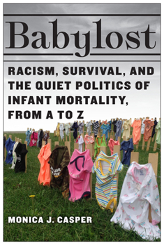 Paperback Babylost: Racism, Survival, and the Quiet Politics of Infant Mortality, from A to Z Book