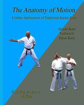 Paperback The Anatomy Of Motion: Combat Applications of Traditional Karate Kata Book