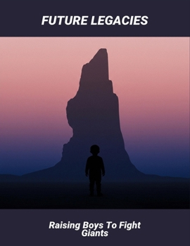 Paperback Future Legacies: Raising Boys To Fight Giants Book