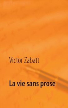 Paperback La vie sans prose [French] Book