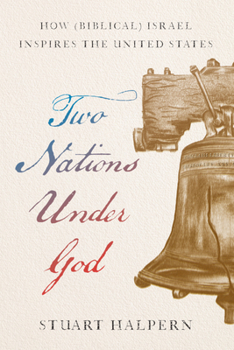 Hardcover Two Nations Under God: How Biblical Israel Inspires the United States Book