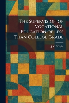 The Supervision of Vocational Education of Less Than College Grade
