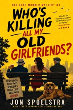 Paperback Who's Killing All My Old Girlfriends: Old Guys Murder Mystery #1 Book