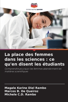 La place des femmes dans les sciences : ce qu'en disent les étudiants: Comprendre pourquoi les femmes abandonnent les matières scientifiques