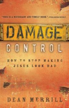 Paperback Damage Control: How to Stop Making Jesus Look Bad Book