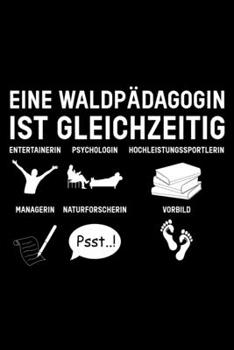 Eine Waldpädagogin Ist Gleichzeitig Entertainer Psychologe Hochleistungssportler Manager Naturforscher Vorbild: Jahreskalender für das Jahr 2020 Din-A5 Format Jahresplaner (German Edition)
