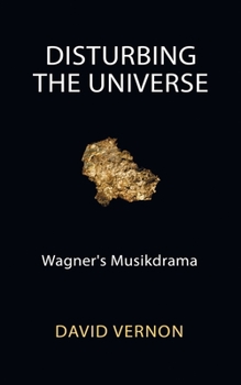 Paperback Disturbing the Universe: Wagner's Musikdrama Book