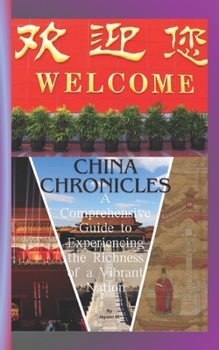 Paperback China Chronicles: A Comprehensive Guide to Experiencing the Richness of a Vibrant Nation Book