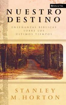 Paperback Nuestro Destino: Enseñanzas Bíblicas Sobre Los Últimos Tiempos [Spanish] Book