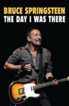 Paperback Bruce Springsteen: The Day I Was There Book