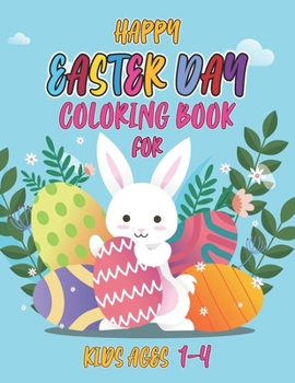 Paperback Happy easter day coloring book for kids ages 1-4: Make A Perfect Gift For Boys And Girls. Book