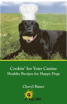 Paperback Cookin' for Your Canine: Healthy Recipes for Happy Dogs Book