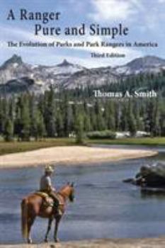 Paperback A Ranger Pure and Simple. the Evolution of Parks and Park Rangers in America: Third Edition Book