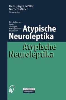 Paperback Atypische Neuroleptika: Der Stellenwert in Der Therapie Schizophrener Psychosen [German] Book